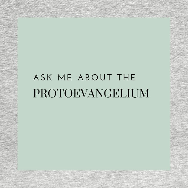 ask me about the protoevangelium, green by bfjbfj